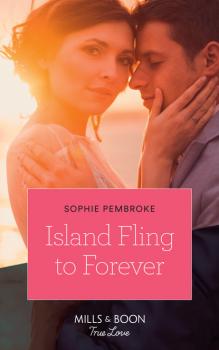 Читать Island Fling To Forever - Sophie Pembroke