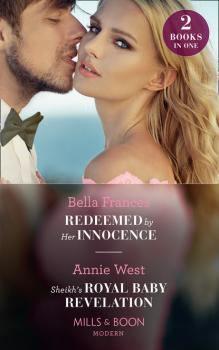 Читать Redeemed By Her Innocence / Sheikh's Royal Baby Revelation - Annie West