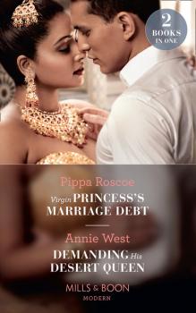 Читать Virgin Princess's Marriage Debt / Demanding His Desert Queen - Annie West