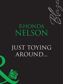 Читать Just Toying Around... - Rhonda Nelson