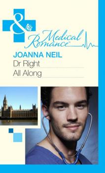 Читать Dr Right All Along - Joanna Neil