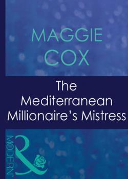 Читать The Mediterranean Millionaire's Mistress - Maggie Cox