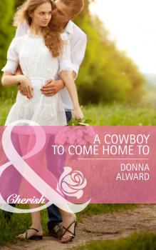 Читать A Cowboy To Come Home To - Donna Alward