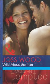 Читать Wild About the Man - Joss Wood