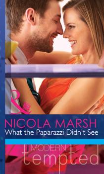 Читать What the Paparazzi Didn't See - Nicola Marsh