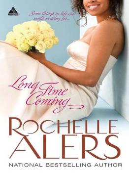 Читать Long Time Coming - Rochelle Alers