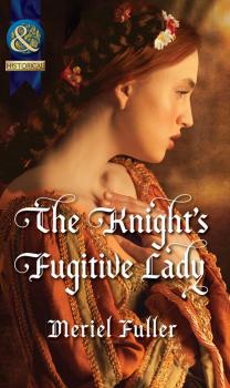 Читать The Knight's Fugitive Lady - Meriel Fuller