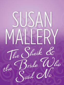 Читать The Sheik & the Bride Who Said No - Susan Mallery