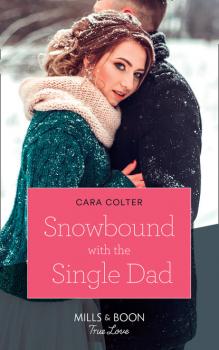 Читать Snowbound With The Single Dad - Cara Colter