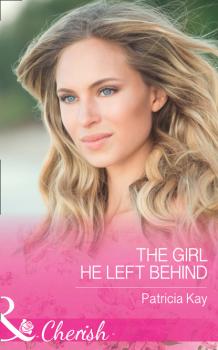 Читать The Girl He Left Behind - Patricia Kay