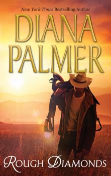 Читать Rough Diamonds - Diana Palmer