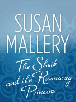 Читать The Sheik and the Runaway Princess - Susan Mallery