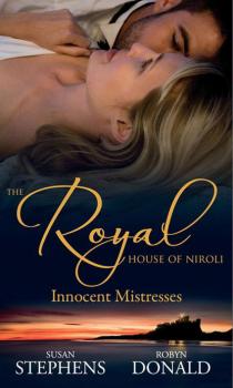 Читать The Royal House of Niroli: Innocent Mistresses - Robyn Donald