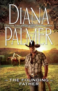 Читать The Founding Father - Diana Palmer