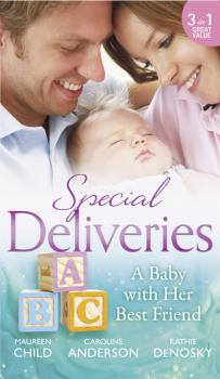 Читать Special Deliveries: A Baby With Her Best Friend - Maureen Child