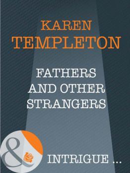 Читать Fathers and Other Strangers - Karen Templeton