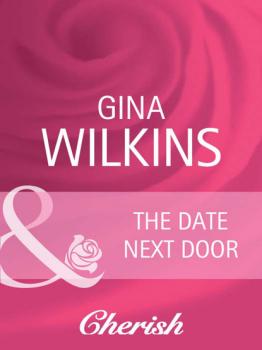 Читать The Date Next Door - Gina Wilkins