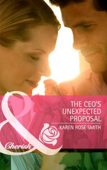 Читать The CEO's Unexpected Proposal - Karen Rose Smith