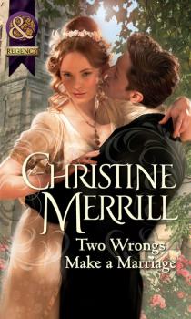 Читать Two Wrongs Make a Marriage - Christine Merrill