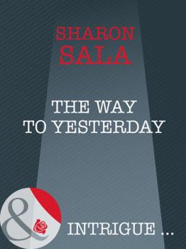 Читать The Way to Yesterday - Sharon Sala