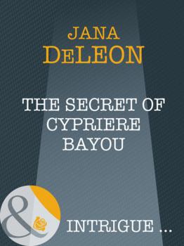Читать The Secret of Cypriere Bayou - Jana DeLeon