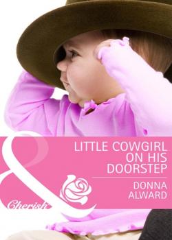 Читать Little Cowgirl on His Doorstep - Donna Alward