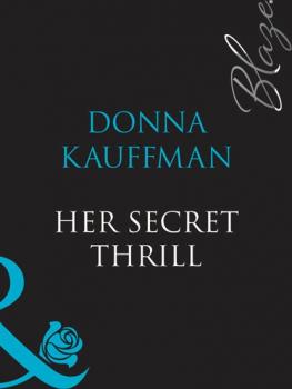Читать Her Secret Thrill - Donna  Kauffman