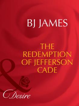 Читать The Redemption Of Jefferson Cade - Bj James