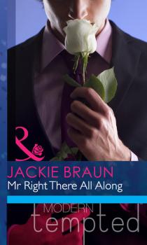 Читать Mr Right There All Along - Jackie Braun