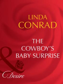 Читать The Cowboy's Baby Surprise - Linda Conrad