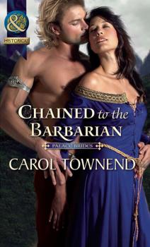 Читать Chained to the Barbarian - Carol Townend