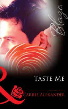 Читать Taste Me - Carrie Alexander