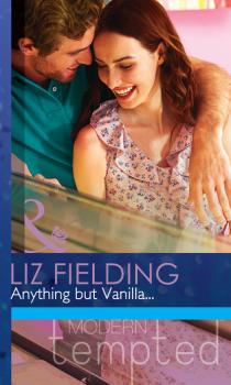 Читать Anything but Vanilla... - Liz Fielding