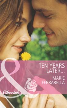 Читать Ten Years Later... - Marie Ferrarella