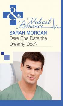 Читать Dare She Date the Dreamy Doc? - Sarah Morgan