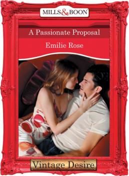 Читать A Passionate Proposal - Emilie Rose