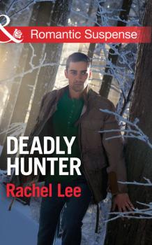 Читать Deadly Hunter - Rachel  Lee