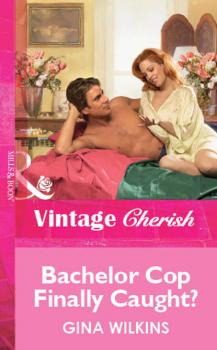 Читать Bachelor Cop Finally Caught? - Gina Wilkins