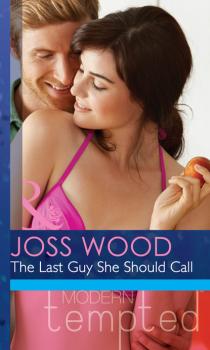 Читать The Last Guy She Should Call - Joss Wood