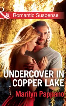 Читать Undercover in Copper Lake - Marilyn Pappano