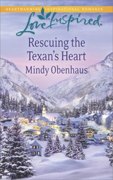 Читать Rescuing the Texan's Heart - Mindy Obenhaus