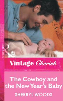 Читать The Cowboy and the New Year's Baby - Sherryl Woods