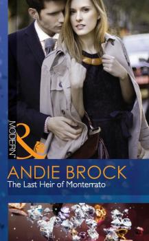 Читать The Last Heir of Monterrato - Andie Brock