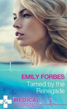 Читать Tamed By The Renegade - Emily Forbes