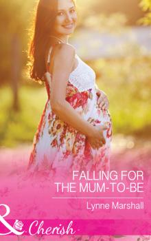 Читать Falling for the Mum-to-Be - Lynne Marshall