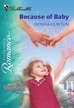 Читать Because of Baby - Donna Clayton