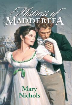 Читать Mistress Of Madderlea - Mary Nichols