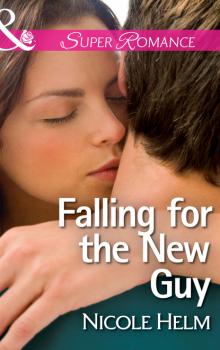 Читать Falling for the New Guy - Nicole Helm
