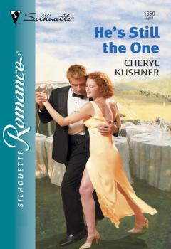 Читать He's Still The One - Cheryl Kushner