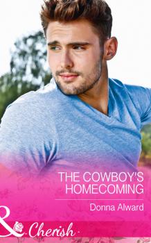 Читать The Cowboy's Homecoming - Donna Alward